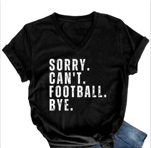 Sorry Can’t Football Bye Tee(Unisex)